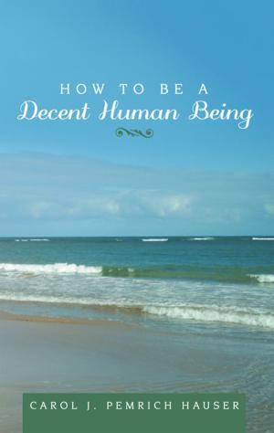 Cover of the book How to Be a Decent Human Being by Paulette D. Holmes