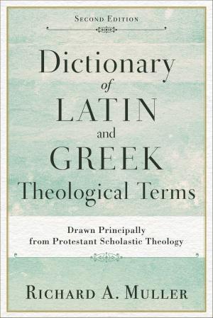 Cover of the book Dictionary of Latin and Greek Theological Terms by Dr. Sheri Keffer