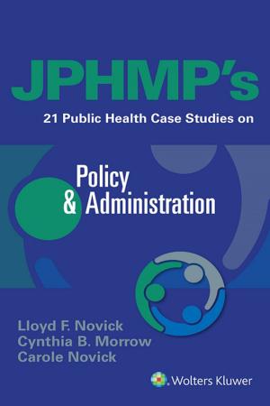 Cover of the book JPHMP's 21 Public Health Case Studies on Policy & Administration by NAHQ, Luc R. Pelletier, Christy L. Beaudin