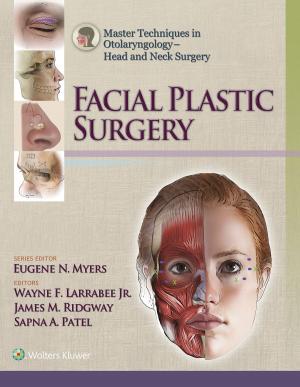 Cover of the book Master Techniques in Otolaryngology - Head and Neck Surgery: Facial Plastic Surgery by Agustín Macías Castillo, Eugenio Llamas Pombo
