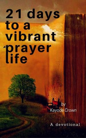 Book cover of 21 Days to a Vibrant Prayer Life