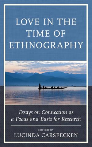 Cover of the book Love in the Time of Ethnography by Peter D. Hershock, John W. M. Krummel, Erin McCarthy, Carolyn M. Jones Medine, Ugo Dessi, Melanie L. Harris
