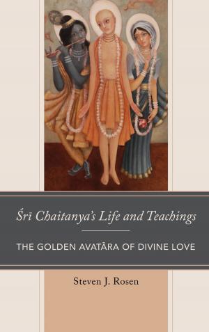 Cover of the book Sri Chaitanya’s Life and Teachings by Jonathan Alexander, William P. Banks, Rebecca Black