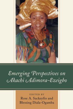 Cover of the book Emerging Perspectives on Akachi Adimora-Ezeigbo by Stefan L. Brandt, Free University Berlin, Germany, Kimberly Beal, Mary Findley, Rebecca Frost, Dominick Grace, Patrick McAleer, Hayley Mitchell Haugen, Clotilde Landais, Conny L. Lippert, Tony Magistrale, Jennifer L. Miller, Michael Perry, Alexandra Reuber, Philip L. Simpson