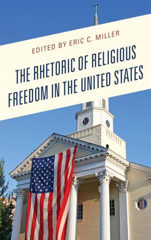 Cover of the book The Rhetoric of Religious Freedom in the United States by Kirsty Stewart, Diane Apostolos-Cappadona, Penny Florence, Lena-Sofia Tiemeyer, Constantin Canavas, Kate Walters, Brian Brock, Robert A. Segal, Rachel Stenner, Eric Ziolkowski, Helen H. P. Manson Professor of Bible