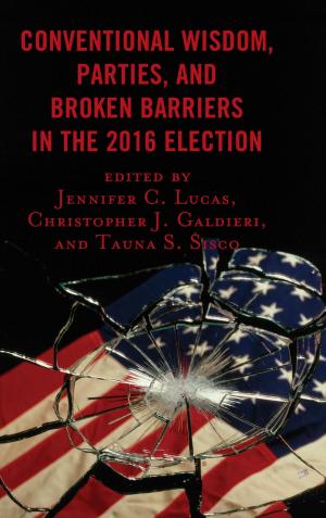 Cover of the book Conventional Wisdom, Parties, and Broken Barriers in the 2016 Election by Andre L. Smith