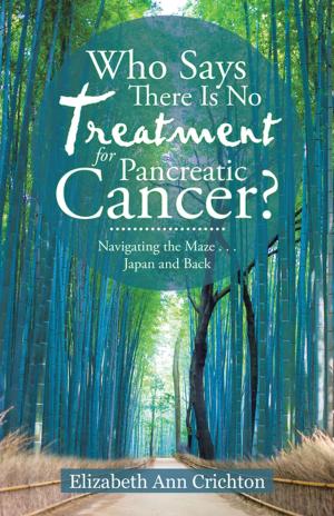 Cover of the book Who Says There Is No Treatment for Pancreatic Cancer? by David Mutchler, Elizabeth Beau