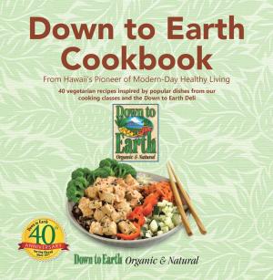 Cover of the book Down to Earth Cookbook by Dr. Dave DiSano, Mary DiSano
