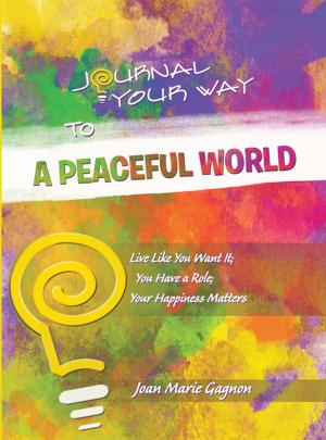 Cover of the book Journal Your Way to a Peaceful World by Judith Marie RN MA MSW