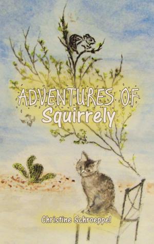 Cover of the book Adventures of Squirrely by Angela Cook, Cristina Monroy