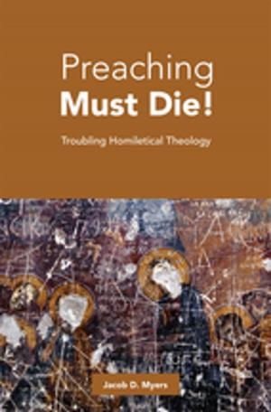 Cover of the book Preaching Must Die! by Sally A. Brown, Luke A. Rev. Powery, dean of the chapel