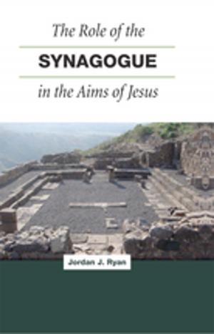 Cover of the book The Role of the Synagogue in the Aims of Jesus by Tommy Givens
