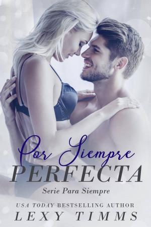 Cover of the book Por siempre perfecta by Lexy Timms
