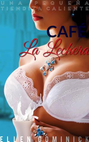 bigCover of the book Café La Lechera Una pequeña tiendita caliente by 