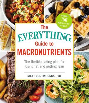 Cover of the book The Everything Guide to Macronutrients by Adams Media