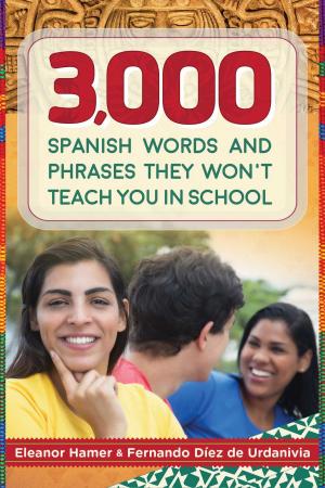 Cover of the book 3,000 Spanish Words and Phrases They Won't Teach You in School by Jackie Garvin