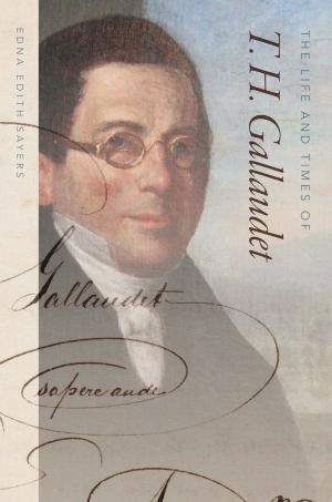Cover of the book The Life and Times of T. H. Gallaudet by Greg C. Bruno