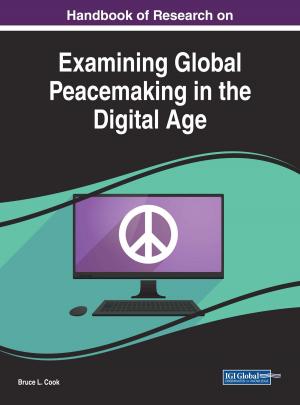 Cover of the book Handbook of Research on Examining Global Peacemaking in the Digital Age by Amit Saha, Nitin Agarwal
