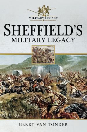 Cover of the book Sheffield's Military Legacy by Jos Scharrer