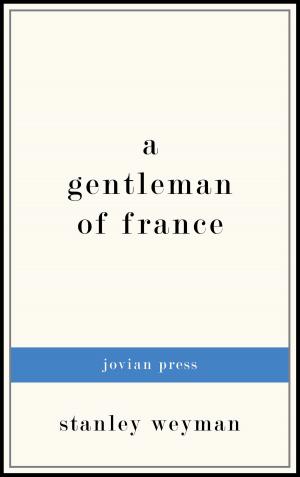 Cover of the book A Gentleman of France by Algernon Blackwood