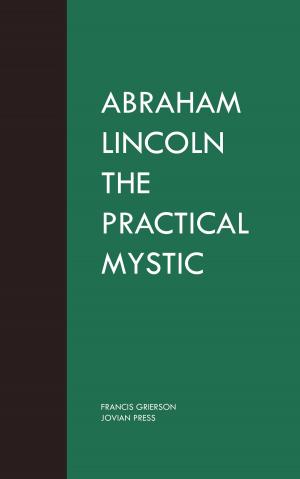 bigCover of the book Abraham Lincoln the Practical Mystic by 