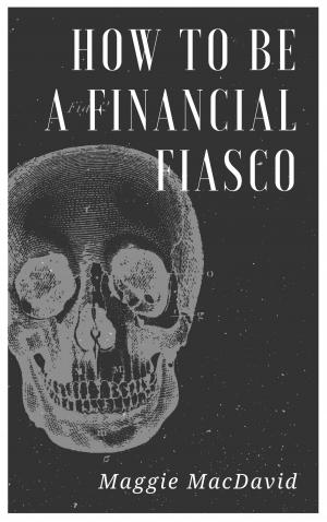 Cover of the book How To Be A Financial Fiasco by Howard Phillips Lovecraft