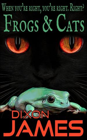 Book cover of Frogs And Cats: When you're right, you're right. Right?