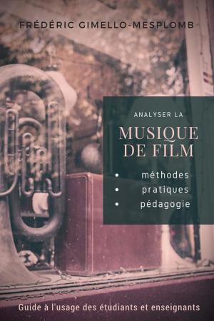 Cover of the book Analyser la musique de film: méthodes, pratiques, pédagogie by André Sternberg
