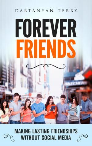 Cover of the book Forever Friends: Making Lasting Friendships Without Social Media by Heidi Smith Luedtke