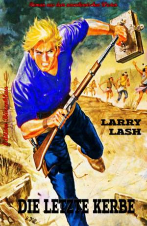 Cover of the book Die letzte Kerbe by Larry Lash
