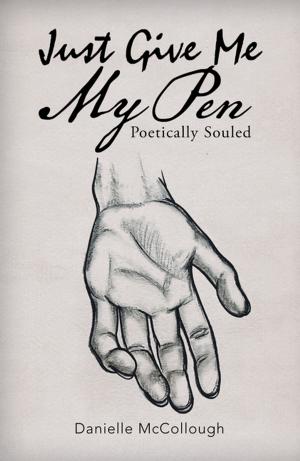 Cover of the book Just Give Me My Pen by G. Ofori Anor