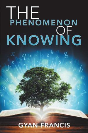 Cover of the book The Phenomenon of Knowing by Dr.Dumitru(Dan) Carstea