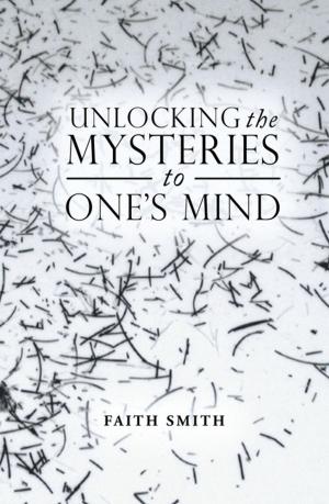 Cover of the book Unlocking the Mysteries to One’S Mind by Alexandra Watkins