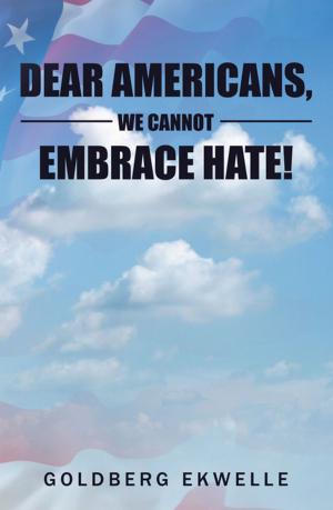 Cover of the book Dear Americans, We Cannot Embrace Hate! by Chris Slaughter