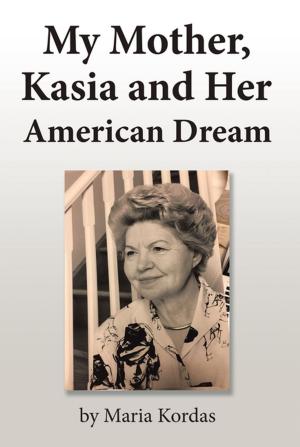 Cover of the book My Mother, Kasia and Her American Dream by Mary F. Twitty