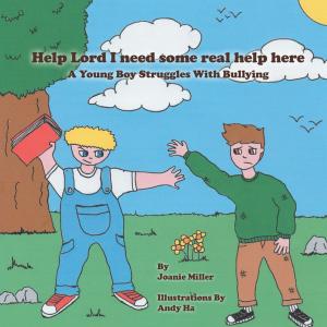 Cover of the book Help Lord I Need Some Real Help Here by Peronia Scott Candidate