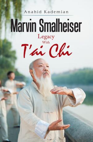 Cover of the book Marvin Smalheiser Legacy with Tai Chi by Emeka Nzeocha