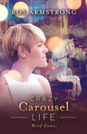 Cover of the book Crazy Carousel Life by Robert D. Emerson