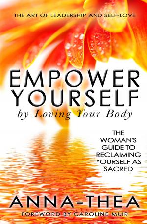 Cover of the book Empower Yourself By Loving Your Body by Mark D. Pencil