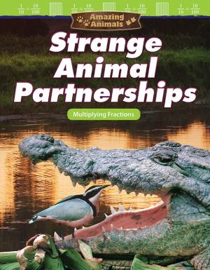Cover of Amazing Animals Strange Animal Partnerships: Multiplying Fractions