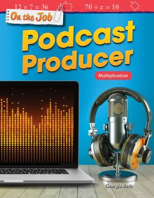 Cover of the book On the Job Podcast Producer: Multiplication by Lisa Greathouse, Stephanie Kuligowski