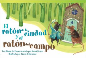 Cover of the book El ratón de la ciudad y el ratón del campo: Una fábula de Esopo contada por Sarah Keane by Dona Herweck Rice