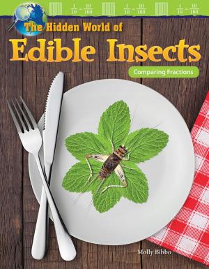 Cover of the book The Hidden World of Edible Insects: Comparing Fractions by Elizabeth Anderson Lopez
