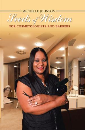 Cover of the book Seeds of Wisdom for Cosmetologists and Barbers by Carol Lynn Lustgarten