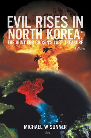 Book cover of Evil Rises in North Korea:The Hunt for Chosin’S Lost Treasure