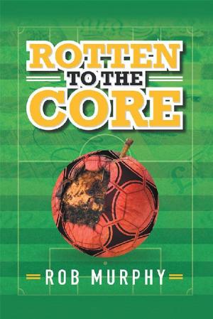 Cover of the book Rotten to the Core by Shirleen Von Hoffmann