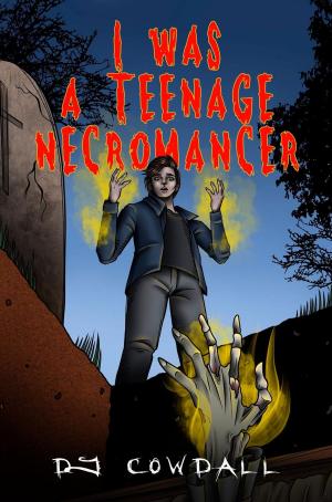 Cover of the book I Was A Teenage Necromancer by Jeremy Dickson