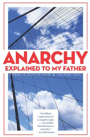 Cover of the book Anarchy Explained to My Father by George Bowering