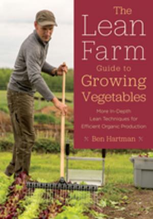 Cover of the book The Lean Farm Guide to Growing Vegetables by Ross Mars, Jenny Mars