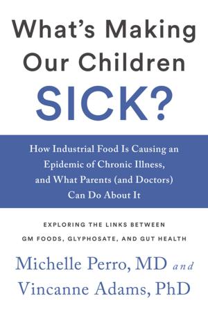 Cover of the book What's Making Our Children Sick? by David E. Gumpert